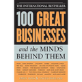 100 Great Businesses and the Minds Behind Them: Use Their Secrets to Boost Your Business and Investment Success - Paperback