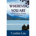 Wherever You Are: A Memoir of Love, Marriage, and Brain Injury - Paperback