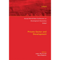 Annual World Bank Conference on Development Economics 2008, Global: Private Sector and Development - Paperback