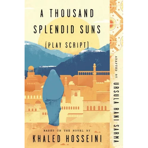 A Thousand Splendid Suns (Play Script): Based on the novel by Khaled Hosseini - Paperback