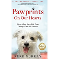 Pawprints On Our Hearts: How A Few Incredible Dogs Changed One Life Forever - Hardcover