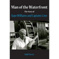 Man of the Waterfront: The Story of Kaye Williams and Captain's Cove - Paperback
