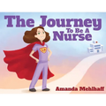 The Journey To Be A Nurse - Paperback