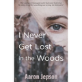 I Never Get Lost in the Woods - Paperback
