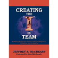 Creating the I in Team: Building Superior Teams with Intelligence, Initiative and Integrity - Hardcover