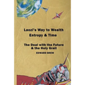 Laozi's Way to Wealth, Entropy and Time: The deal with the future & the holy grail - Paperback