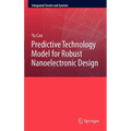 Predictive Technology Model for Robust Nanoelectronic Design - Hardcover