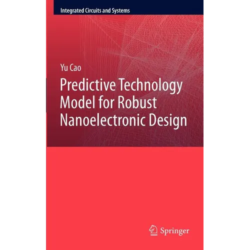 Predictive Technology Model for Robust Nanoelectronic Design - Hardcover