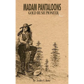 Madam Pantaloons: Gold Rush Pioneer - Hardcover