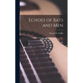 Echoes of Bats and Men - Hardcover
