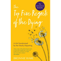 Top Five Regrets of the Dying: A Life Transformed by the Dearly Departing - Paperback