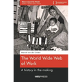 The World Wide Web of Work: A history in the making - Paperback