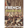 French Revolution Of 1848: History, Summary, Timeline, Causes & Facts: Effects Of The French Revolution - Paperback