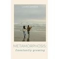Metamorphosis: Constantly growing - Paperback