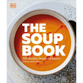 The Soup Book: 200 Recipes, Season by Season - Paperback
