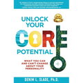 Unlock Your CORE Potential: What You Can and Can't Change About Your Personality - Paperback