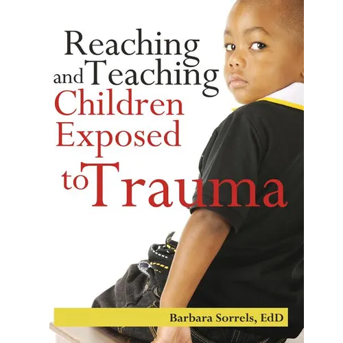 Reaching and Teaching Children Exposed to Trauma - Paperback