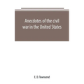 Anecdotes of the civil war in the United States - Paperback