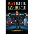 Don't Let the Cane Fool You: How to Make a Comeback from Any Adversity - Paperback