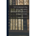 Vittorino da Feltre and Other Humanist Educators - Hardcover