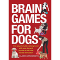 Brain Games for Dogs: Fun Ways to Build a Strong Bond with Your Dog and Provide It with Vital Mental Stimulation - Paperback
