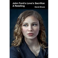 John Ford's Love's Sacrifice: A Retelling - Paperback