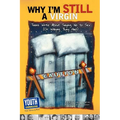 Why I'm Still a Virgin: Teens Write about Saying No to Sex (or Wishing They Had) - Paperback