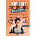 5-Minuite Daily Devotions for Teen Boys (13-17 Years): 52 Weeks of Scriptures, Stories, Prayers, and Reflections for Building Faith, Boosting Confiden - Paperback
