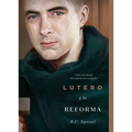 Lutero Y La Reforma: Cómo Un Monje Descubrió El Evangelio, Spanish Edition - Paperback