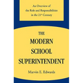The Modern School Superintendent: An Overview of the Role and Responsibilities in the 21st Century - Paperback