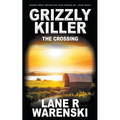 Grizzly Killer: The Crossing - Paperback