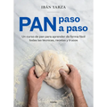 Pan Paso a Paso: Un Curso de Pan Para Aprender de Forma Fàcil Todas Las Tã(c)Cnicas, Recetas Y Trucos / Bread Step by Step. a Bread Course - Paperback