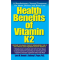 Health Benefits of Vitamin K2: A Revolutionary Natural Treatment for Heart Disease and Bone Loss - Paperback