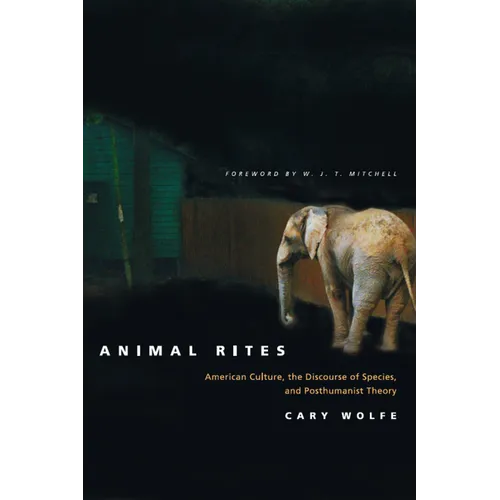 Animal Rites: American Culture, the Discourse of Species, and Posthumanist Theory - Paperback