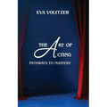 The Art of Acting: Pathways to Mastery - Paperback