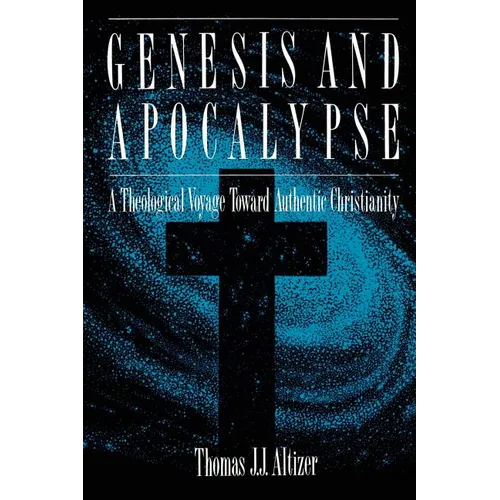 Genesis and Apocalypse: Atheology Voyage Toward Authentic Christianity - Paperback