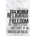 Religious Freedom: The Contested History of an American Ideal - Paperback