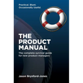 The Product Manual: The Complete Survival Guide for New Product Managers - Paperback