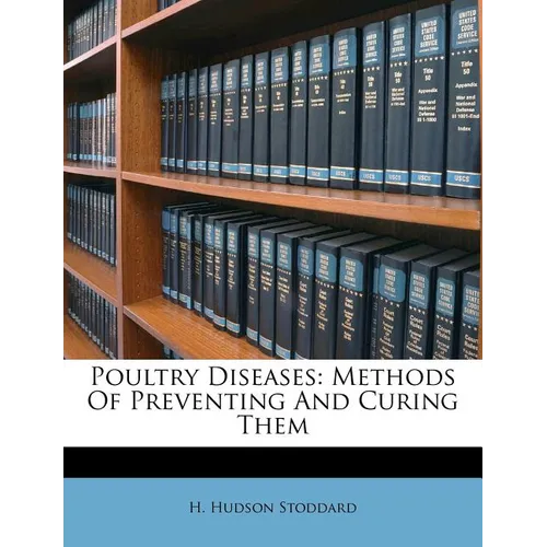Poultry Diseases: Methods of Preventing and Curing Them - Paperback