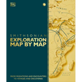 Exploration Map by Map: From Migrations and Encounters to Voyages and Discoveries - Hardcover
