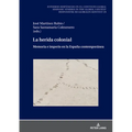 La herida colonial: Memoria e imperio en la España contemporánea - Hardcover