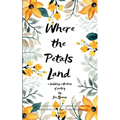 Where the Petals Land - Paperback