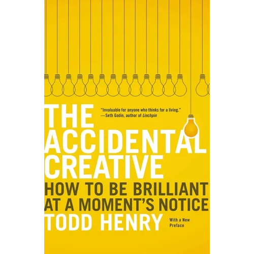 The Accidental Creative: How to Be Brilliant at a Moment's Notice - Paperback