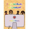 Don't Be Rude, Let's Include! - Hardcover