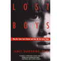 Lost Boys: Why Our Sons Turn Violent and How We Can Save Them - Paperback