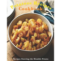Potato Cookbook: "Recipes Starring the Humble Potato " - Paperback