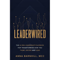 Leaderwired: The AI-Era Leadership Playbook for Transforming How You Think, Decide and Lead - Paperback