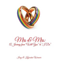 Mrs & Mrs: A Journey from "Will You" to "I Do" - Hardcover