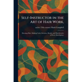 Self-Instructor in the Art of Hair Work, - Paperback