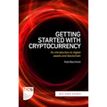 Getting Started with Cryptocurrency: An Introduction to Digital Assets and Blockchain - Paperback